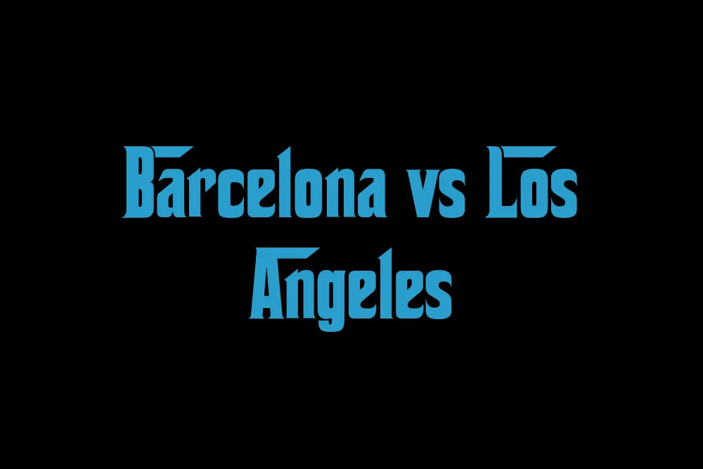 Barcelona vs Los Angeles: 2026 Full Comparison & Cost of Living