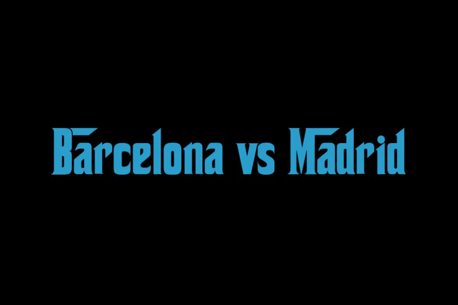 Barcelona Vs Madrid