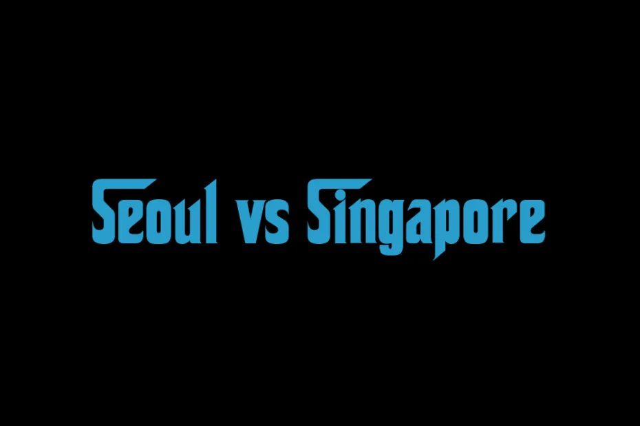 Seoul Vs Singapore
