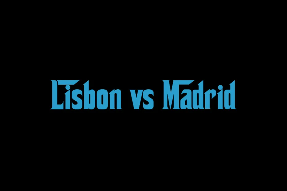 Lisbon Vs Madrid