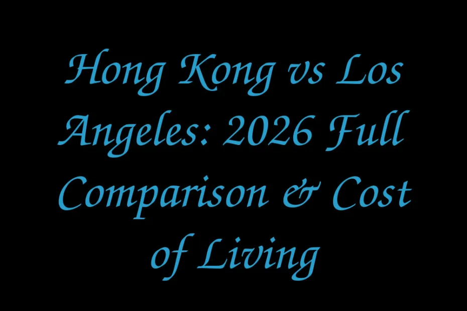 Hong Kong Vs Los Angeles 2026 Full Comparison Cost Of Living