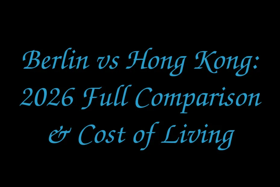 Berlin Vs Hong Kong 2026 Full Comparison Cost Of Living