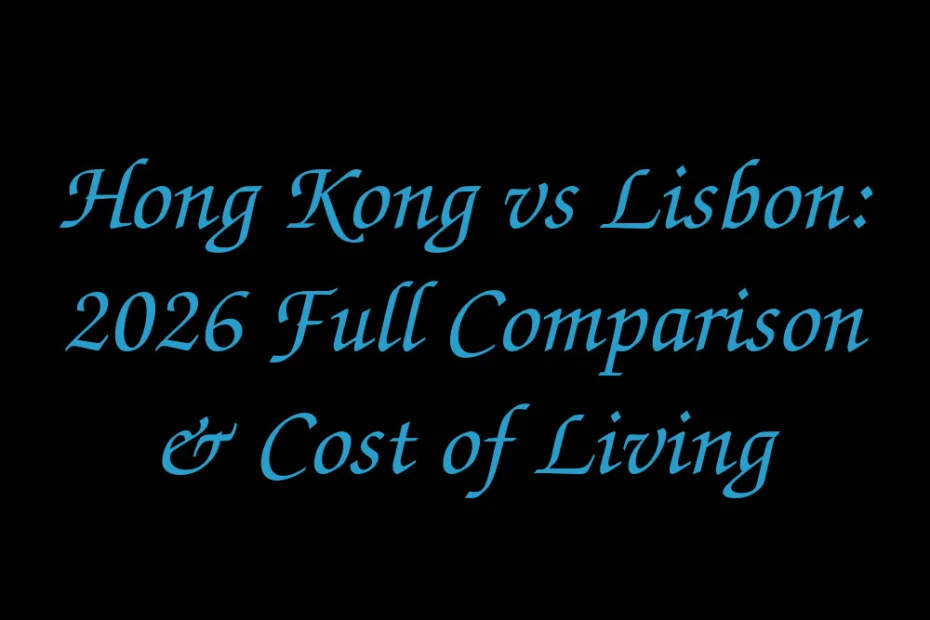 Hong Kong Vs Lisbon 2026 Full Comparison Cost Of Living