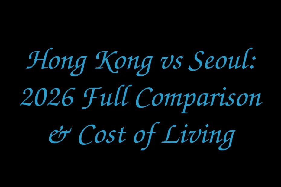 Hong Kong Vs Seoul 2026 Full Comparison Cost Of Living