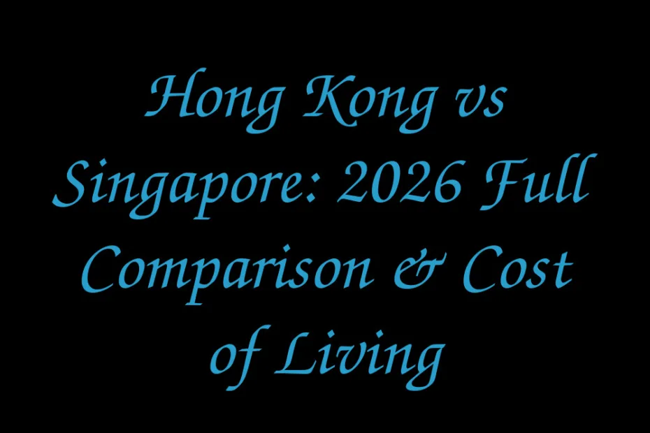 Hong Kong Vs Singapore 2026 Full Comparison Cost Of Living