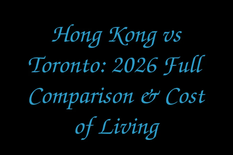 Hong Kong Vs Toronto 2026 Full Comparison Cost Of Living