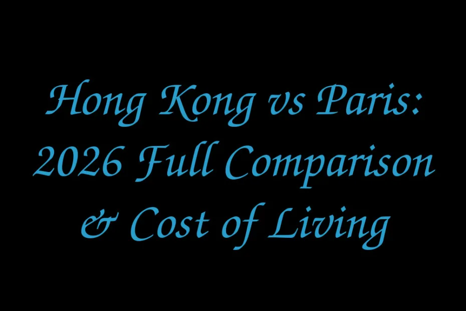 Hong Kong Vs Paris 2026 Full Comparison Cost Of Living