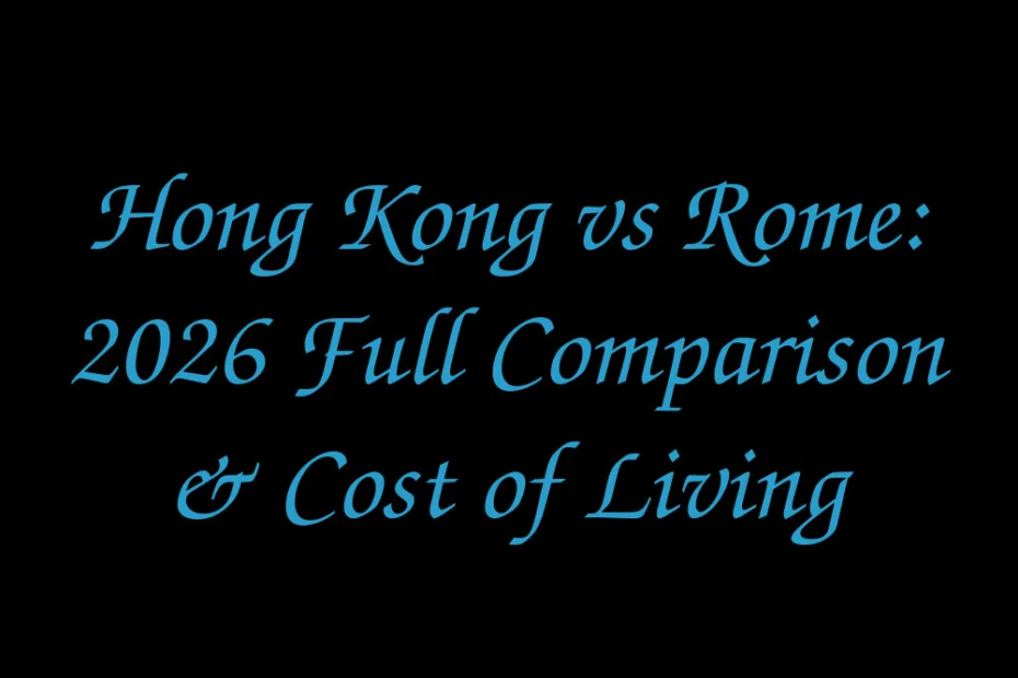Hong Kong Vs Rome 2026 Full Comparison Cost Of Living